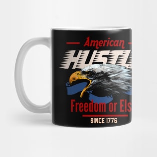 American Hustle eagle freedom or else since1776 Mug